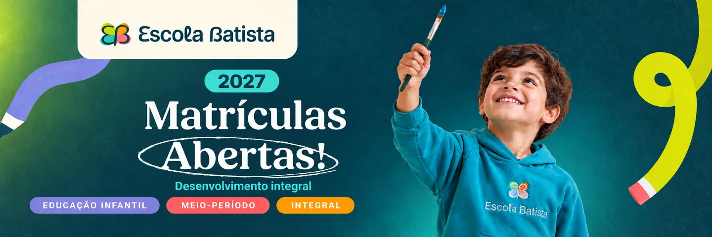 Matrículas abertas 2027 na Escola Batista: Educação Infantil, meio período e integral.